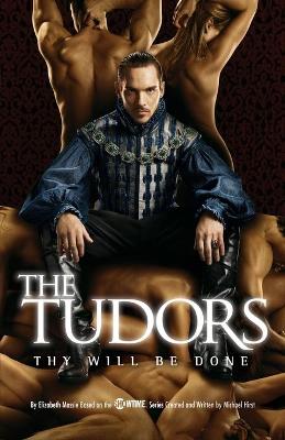 Book cover for The Tudors: Thy Will Be Done
