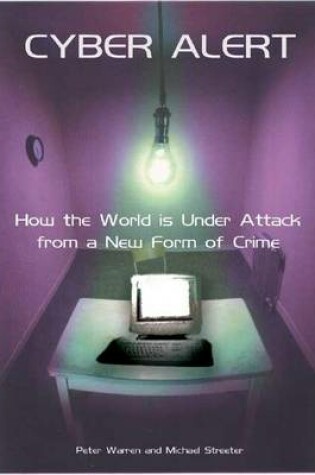 Cover of Cyber Alert: How the World Is Under Attack from a New Form of Crime