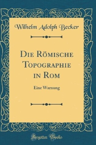Cover of Die Roemische Topographie in ROM