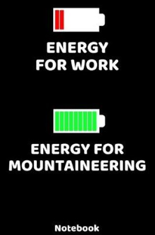 Cover of Energy for Work - Energy for Mountaineering Notebook