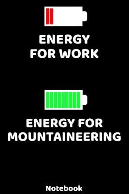 Book cover for Energy for Work - Energy for Mountaineering Notebook