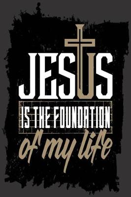 Cover of Jesus Is The Foundation Of My lIfe