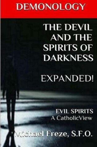 Cover of DEMONOLOGY THE DEVIL AND THE SPIRITS OF DARKNESS Expanded!