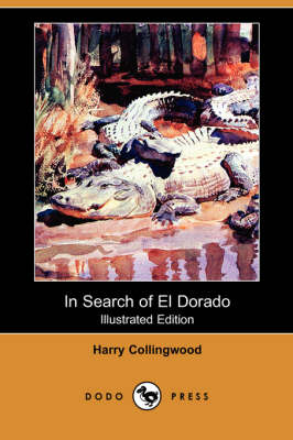 Book cover for In Search of El Dorado(Dodo Press)