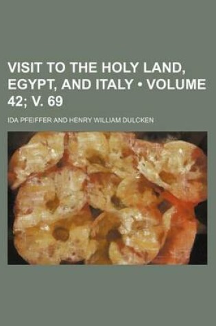 Cover of Visit to the Holy Land, Egypt, and Italy (Volume 42; V. 69)
