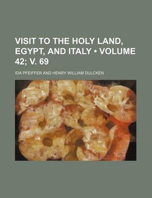 Book cover for Visit to the Holy Land, Egypt, and Italy (Volume 42; V. 69)