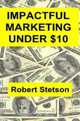 Cover of Impactful Marketing Under $10