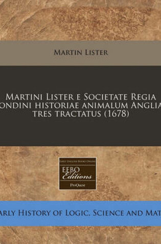 Cover of Martini Lister E Societate Regia Londini Historiae Animalum Angliae Tres Tractatus (1678)