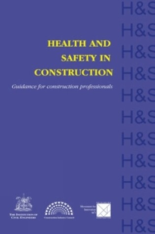 Cover of Health and Safety in Construction: Guidance for Construction Professionals