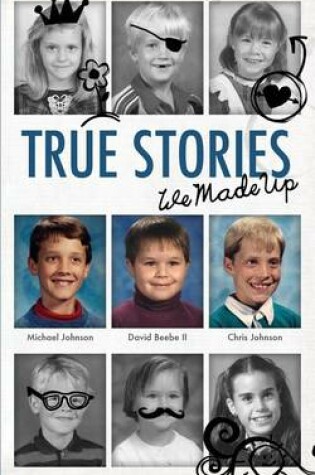 Cover of True Stories - We Made Up