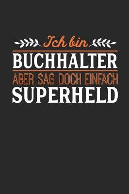 Book cover for Ich bin Buchhalter aber sag doch einfach Superheld