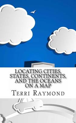 Book cover for Locating Cities, States, Continents, and the Oceans On a Map