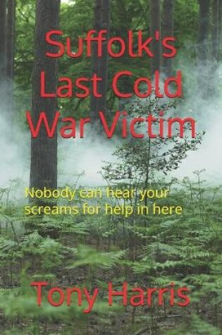Cover of Suffolk's Last Cold War Victim
