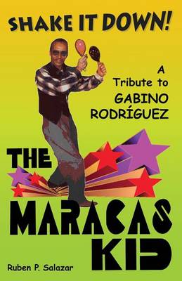 Book cover for Shake It Down! a Tribute to Gabino Rodriguez - The Maracas Kid