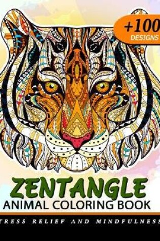 Cover of 100+ Zentangle Animal Coloring Book for Adults