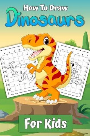 Cover of How To Draw Dinosaurs for Kids