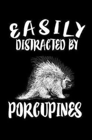 Cover of Easily Distracted By Porcupines