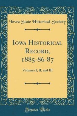 Cover of Iowa Historical Record, 1885-86-87