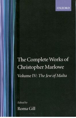 Cover of The Complete Works of Christopher Marlowe: Volume IV: The Jew of Malta