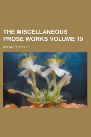 Cover of The Miscellaneous Prose Works Volume 19