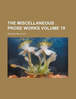 Book cover for The Miscellaneous Prose Works Volume 19