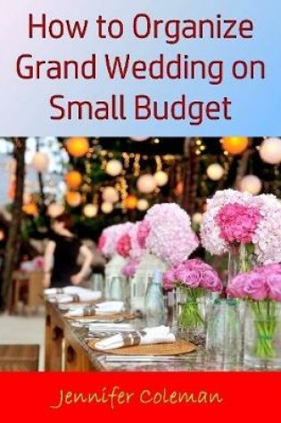 Cover of How to Organize Grand Wedding On Small Budget