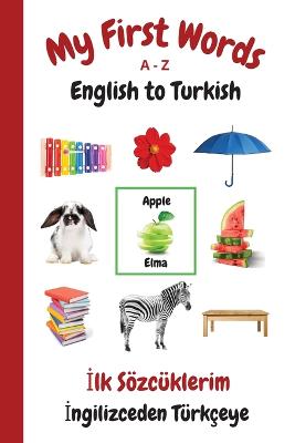 Book cover for My First Words A - Z English to Turkish