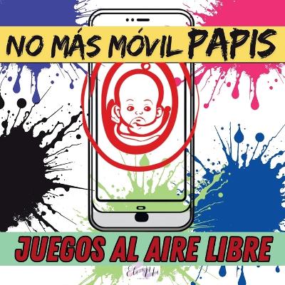 Cover of No Más Móvil Papis Juegos Al Aire Libre