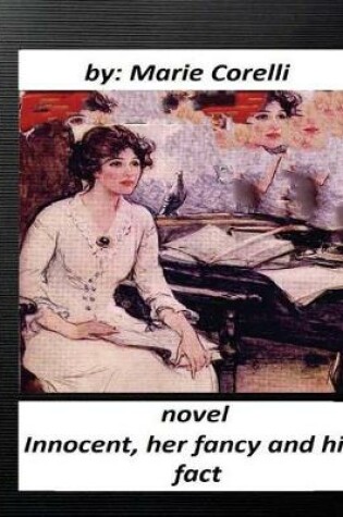 Cover of Innocent, her fancy and his fact; A NOVEL by Marie Corelli