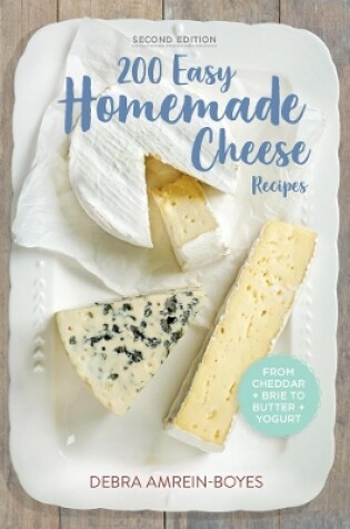 Cover of 200 Easy Homemade Cheese Recipes: From Cheddar and Brie to Butter and Yogurt