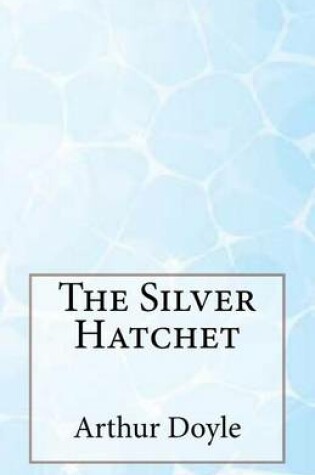 Cover of The Silver Hatchet