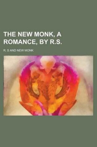 Cover of The New Monk, a Romance, by R.S