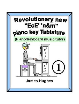 Book cover for Revolutionary New "EcE' 'n&m" Piano Key Tablature. Book 1