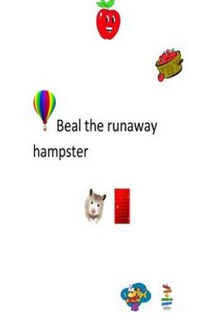 Cover of Beal the runaway hamster