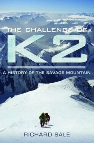 Cover of Challenge of K2: a History of the Savage Mountain