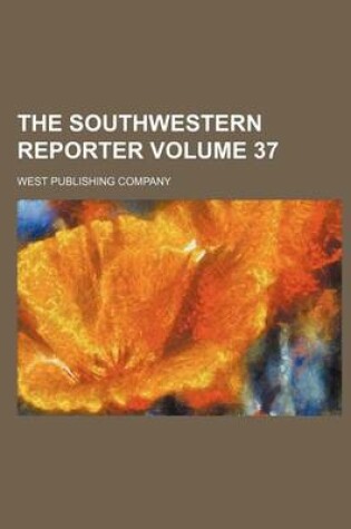 Cover of The Southwestern Reporter Volume 37