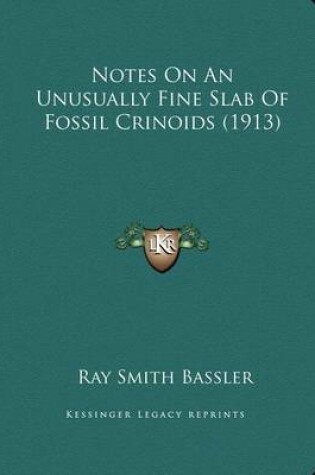 Cover of Notes On An Unusually Fine Slab Of Fossil Crinoids (1913)