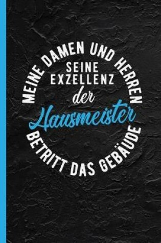 Cover of Meine Damen Und Herren Seine Exzellenz Der Hausmeister Betritt Das Gebaude