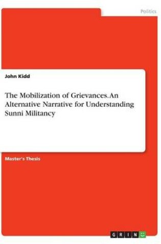 Cover of The Mobilization of Grievances. An Alternative Narrative for Understanding Sunni Militancy