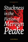 Book cover for Stuckness in the Fiction of Mervyn Peake