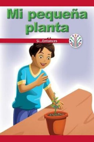 Cover of Mi Pequena Planta: Si...Entonces (My Little Plant: If...Then)