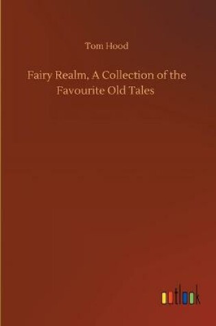 Cover of Fairy Realm, A Collection of the Favourite Old Tales