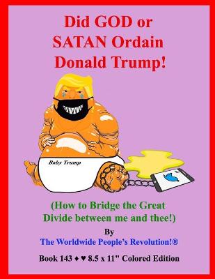 Book cover for Did GOD or SATAN Ordain Donald Trump?