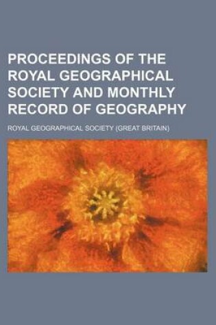 Cover of Proceedings of the Royal Geographical Society and Monthly Record of Geography (Volume 15)