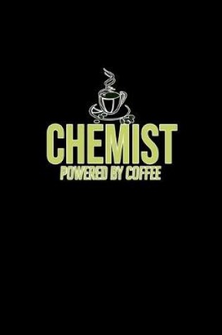 Cover of Chemist. Powered by coffee