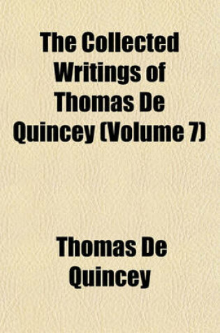 Cover of The Collected Writings of Thomas de Quincey (Volume 7)