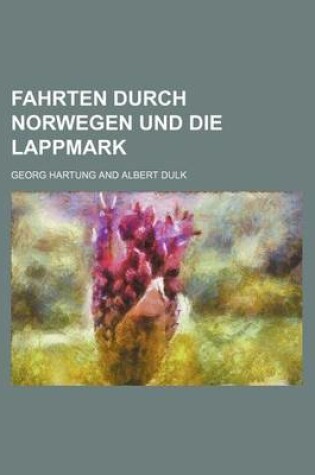 Cover of Fahrten Durch Norwegen Und Die Lappmark