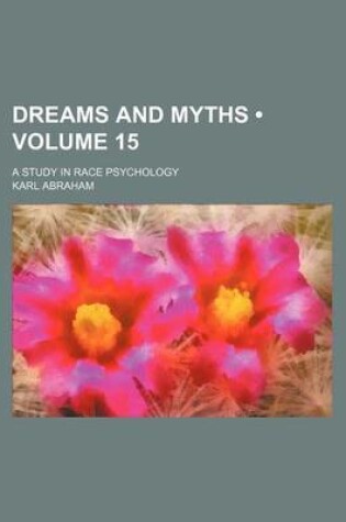 Cover of Dreams and Myths (Volume 15); A Study in Race Psychology