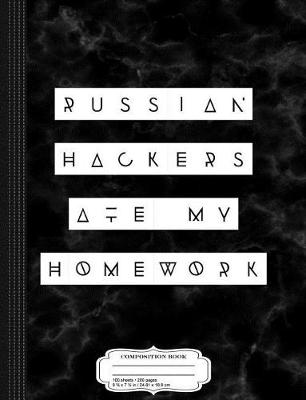 Book cover for Russian Hackers Ate My Homework Composition Notebook