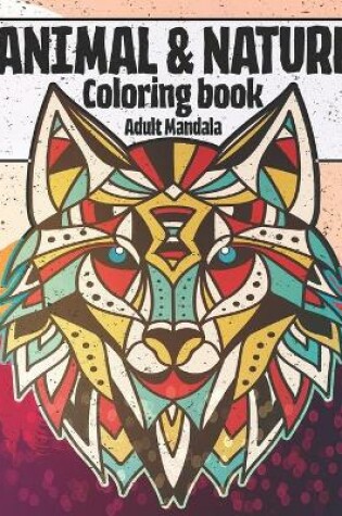 Cover of Animal & Nature Coloring Book Adult Mandala